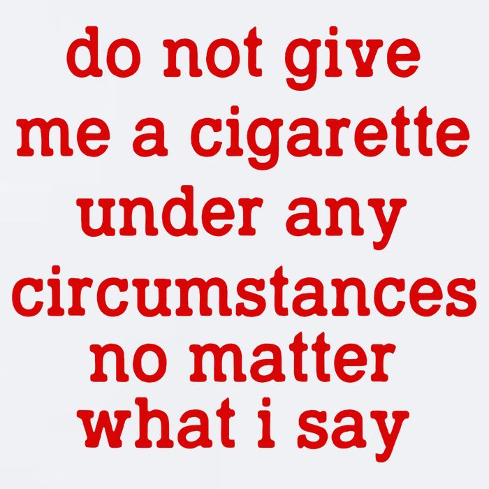 Do Not Give Me A Cigarette Under Any Circumstances Sueded Cloud Jersey T-Shirt