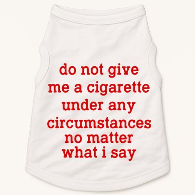 Do Not Give Me A Cigarette Under Any Circumstances Doggie Tank