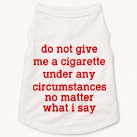 Do Not Give Me A Cigarette Under Any Circumstances Doggie Tank