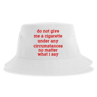 Do Not Give Me A Cigarette Under Any Circumstances Sustainable Bucket Hat