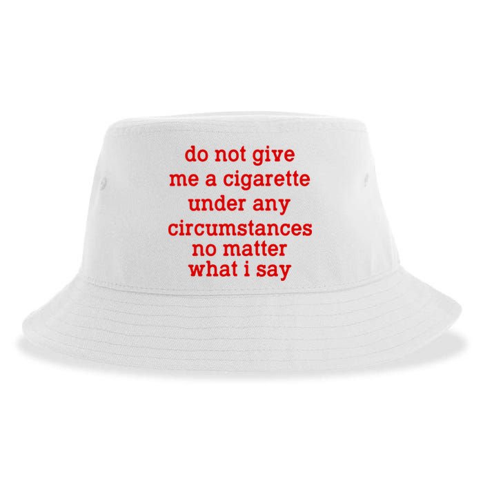 Do Not Give Me A Cigarette Under Any Circumstances Sustainable Bucket Hat