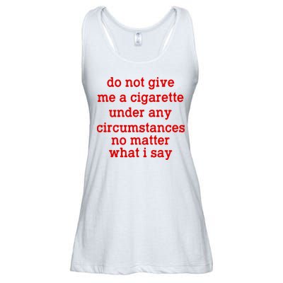Do Not Give Me A Cigarette Under Any Circumstances Ladies Essential Flowy Tank