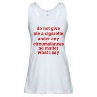 Do Not Give Me A Cigarette Under Any Circumstances Ladies Essential Flowy Tank