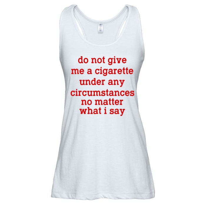 Do Not Give Me A Cigarette Under Any Circumstances Ladies Essential Flowy Tank