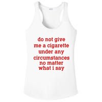 Do Not Give Me A Cigarette Under Any Circumstances Ladies PosiCharge Competitor Racerback Tank