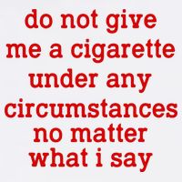 Do Not Give Me A Cigarette Under Any Circumstances Poster