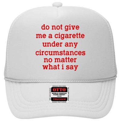 Do Not Give Me A Cigarette Under Any Circumstances Trucker Hat