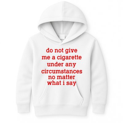 Do Not Give Me A Cigarette Under Any Circumstances Kids Hoodie