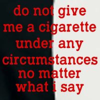 Do Not Give Me A Cigarette Under Any Circumstances Infant Baby Jersey Bodysuit