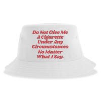 Do Not Give Me A Cigarette Under Any Circumstances Sustainable Bucket Hat