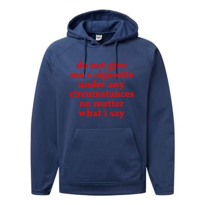 Do Not Give Me A Cigarette Under Any Circumstances Performance Fleece Hoodie