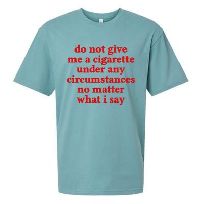 Do Not Give Me A Cigarette Under Any Circumstances Sueded Cloud Jersey T-Shirt