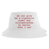 Do Not Give Me A Cigarette Under Any Circumstances No Matter What I Say Funny Me Sustainable Bucket Hat