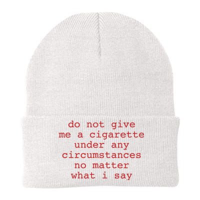 Do Not Give Me A Cigarette Under Any Circumstances No Matter What I Say Funny Me Knit Cap Winter Beanie