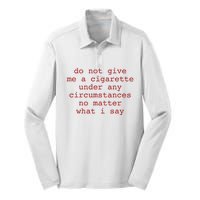 Do Not Give Me A Cigarette Under Any Circumstances No Matter What I Say Funny Me Silk Touch Performance Long Sleeve Polo