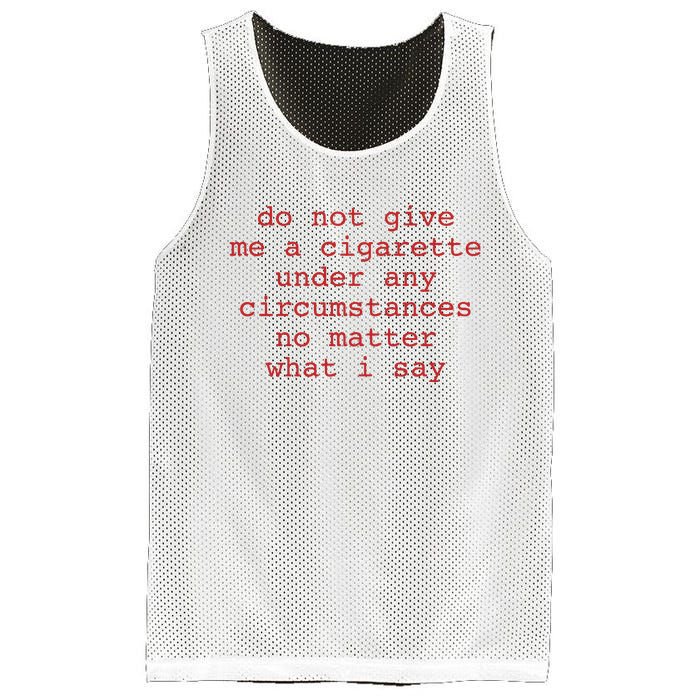 Do Not Give Me A Cigarette Under Any Circumstances No Matter What I Say Funny Me Mesh Reversible Basketball Jersey Tank