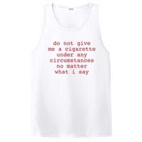 Do Not Give Me A Cigarette Under Any Circumstances No Matter What I Say Funny Me PosiCharge Competitor Tank