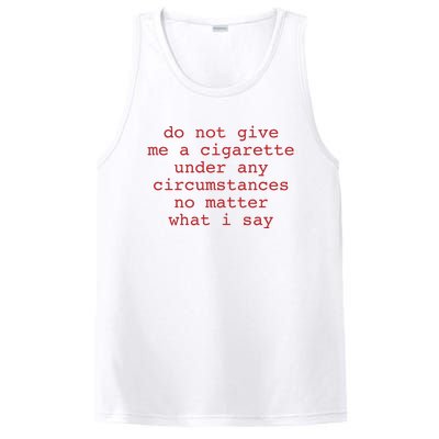 Do Not Give Me A Cigarette Under Any Circumstances No Matter What I Say Funny Me PosiCharge Competitor Tank