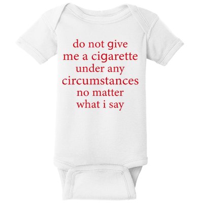 Do Not Give Me A Cigarette Under Any Circumstances Quotes Baby Bodysuit