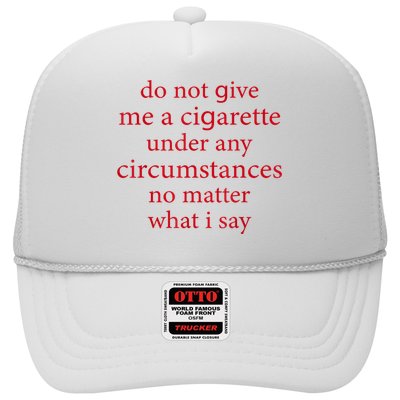 Do Not Give Me A Cigarette Under Any Circumstances Quotes Trucker Hat