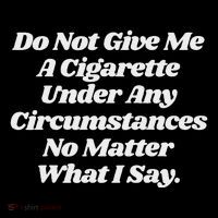 Do Not Give Me A Cigarette Under Any Circumstances Poster