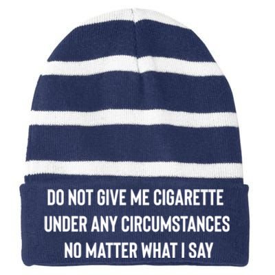 Do Not Give Me A Cigarette Under Any Circumstances Striped Beanie with Solid Band