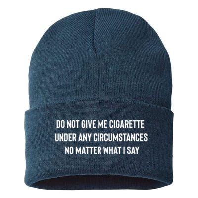 Do Not Give Me A Cigarette Under Any Circumstances Sustainable Knit Beanie