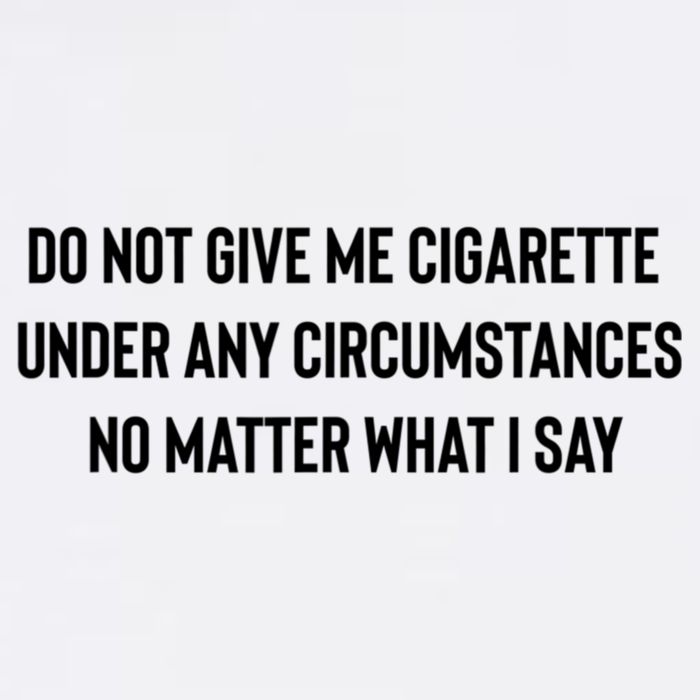 Do Not Give Me A Cigarette Under Any Circumstances T-Shirt