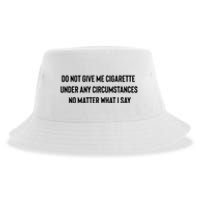 Do Not Give Me A Cigarette Under Any Circumstances Sustainable Bucket Hat