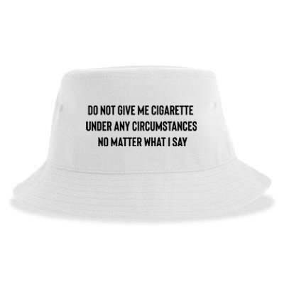 Do Not Give Me A Cigarette Under Any Circumstances Sustainable Bucket Hat