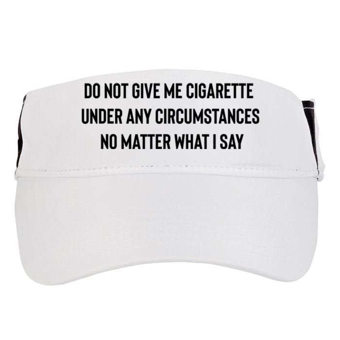 Do Not Give Me A Cigarette Under Any Circumstances Adult Drive Performance Visor