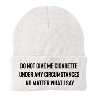 Do Not Give Me A Cigarette Under Any Circumstances Knit Cap Winter Beanie