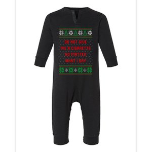 Do Not Give Me Cigarette No Matter What I Say Ugly Christmas Infant Fleece One Piece