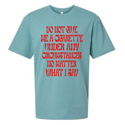 Do Not Give Me A Cigarette Under Any Circumstances Sueded Cloud Jersey T-Shirt