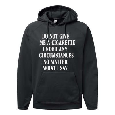 Do Not Give Me A Cigarette Under Any Circumstances Funny Performance Fleece Hoodie