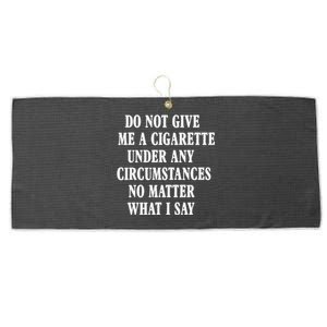 Do Not Give Me A Cigarette Under Any Circumstances Funny Large Microfiber Waffle Golf Towel