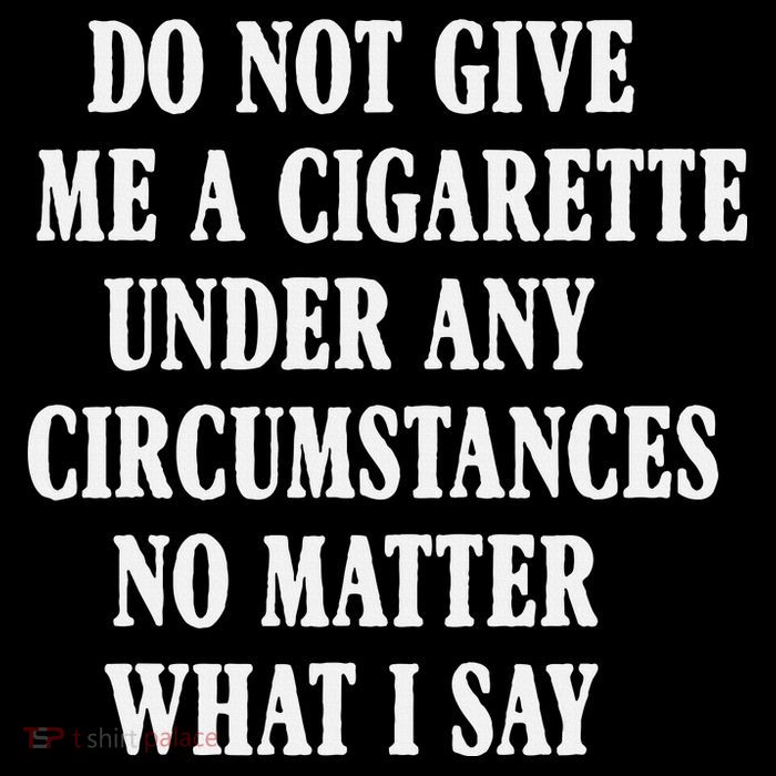 Do Not Give Me A Cigarette Under Any Circumstances Funny Baby Bodysuit