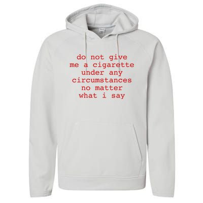 Do Not Give Me A Cigarette Under Any Circumstances Performance Fleece Hoodie