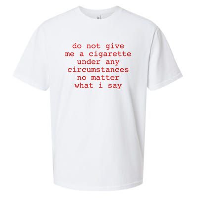 Do Not Give Me A Cigarette Under Any Circumstances Sueded Cloud Jersey T-Shirt