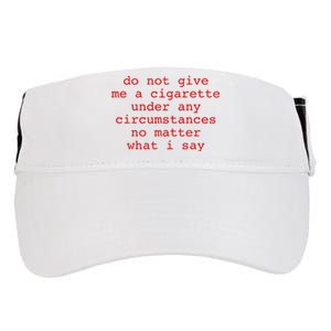 Do Not Give Me A Cigarette Under Any Circumstances Adult Drive Performance Visor