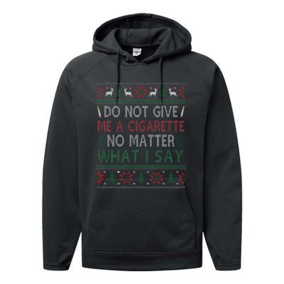 Do Not Give Me Cigarette No Matter What I Say Ugly Christmas Performance Fleece Hoodie