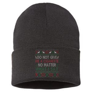 Do Not Give Me Cigarette No Matter What I Say Ugly Christmas Sustainable Knit Beanie