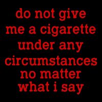 Do Not Give Me A Cigarette Under Any Circumstances Flat Bill Trucker Hat