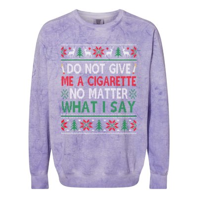 Do Not Give Me Cigarette No Matter What I Say Ugly Christmas Colorblast Crewneck Sweatshirt