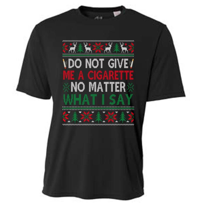 Do Not Give Me Cigarette No Matter What I Say Ugly Christmas Cooling Performance Crew T-Shirt