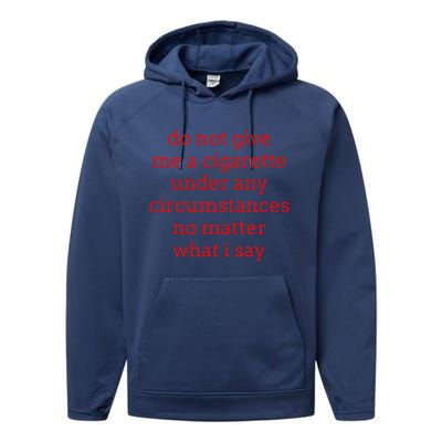 Do Not Give Me A Cigarette Under Any Circumstances No Matter Performance Fleece Hoodie