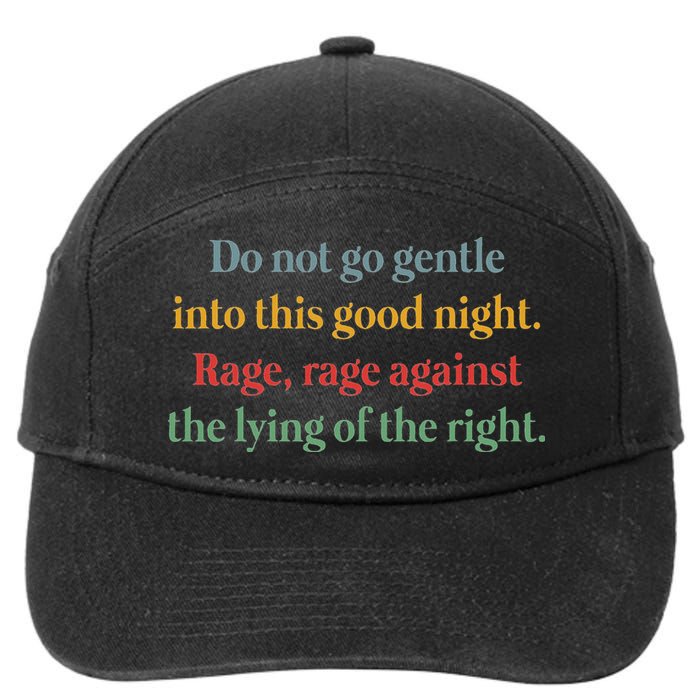 Do Not Go Gentle Into This Good Night Rage Against The Lying 7-Panel Snapback Hat