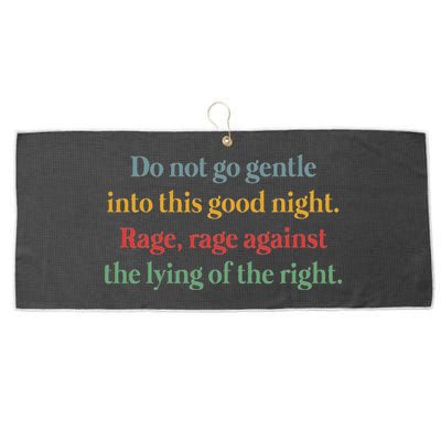 Do Not Go Gentle Into This Good Night Rage Against The Lying Large Microfiber Waffle Golf Towel