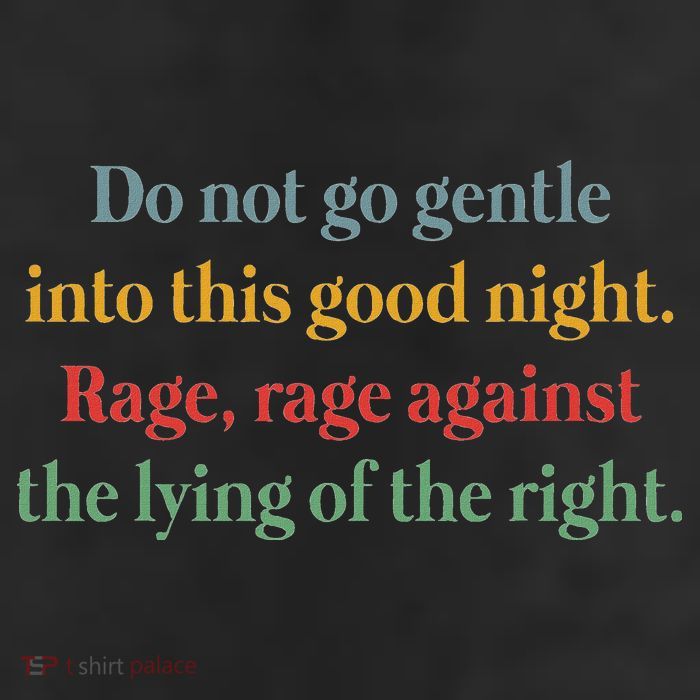 Do Not Go Gentle Into This Good Night Rage Against The Lying 25L Jumbo Tote