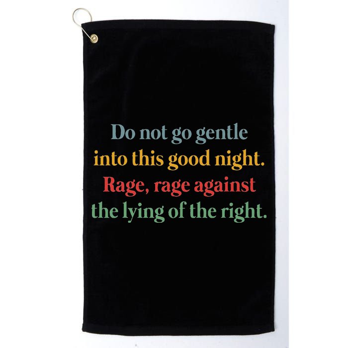 Do Not Go Gentle Into This Good Night Rage Against The Lying Golf Towel